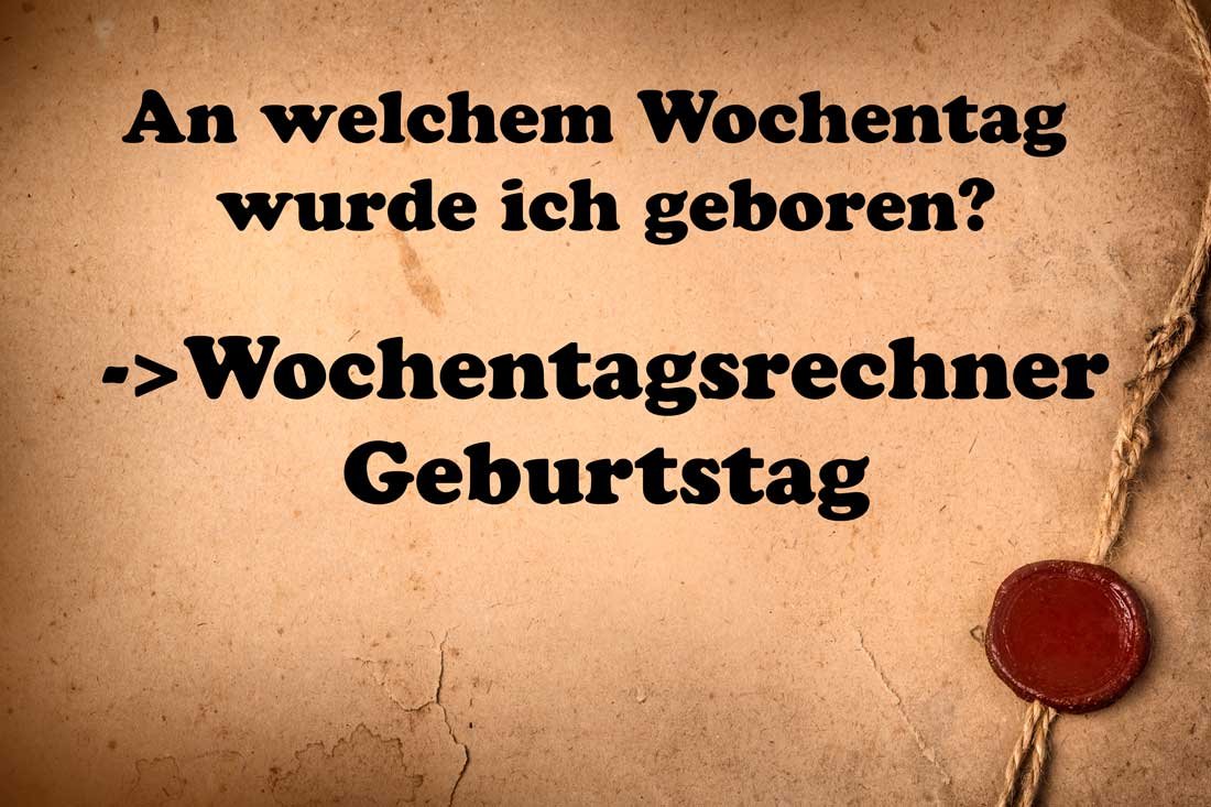 Wochentagsrechner Geburtstag – An welchem Wochentag wurde ich geboren?